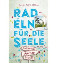 Dreiländereck Aachen. Radeln für die Seele Droste Verlag