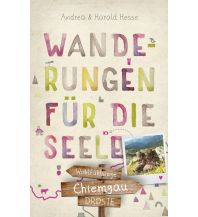 Chiemgau. Wanderungen für die Seele Droste Verlag