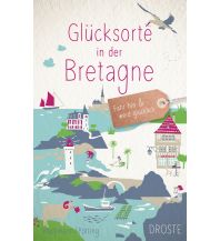 Travel Guides France Glücksorte in der Bretagne Droste Verlag
