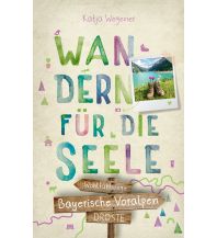 Bayerische Voralpen. Wandern für die Seele Droste Verlag