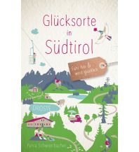 Travel Guides Italy Glücksorte in Südtirol Droste Verlag