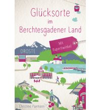 Travel Guides Germany Glücksorte im Berchtesgadener Land. Mit Rupertiwinkel Droste Verlag