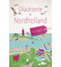 Reiseführer Glücksorte in Nordholland. Mit Texel Droste Verlag