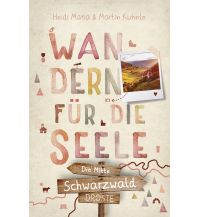 Schwarzwald - die Mitte. Wandern für die Seele Droste Verlag