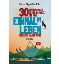Wanderführer 30 Wanderungen in der Schweiz, die man einmal im Leben gemacht haben muss Droste Verlag
