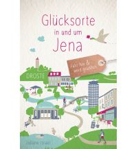 Reiseführer Glücksorte in und um Jena Droste Verlag