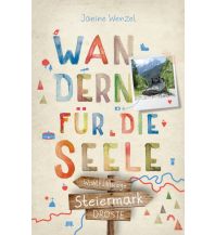 Wanderführer Steiermark. Wanderungen für die Seele Droste Verlag
