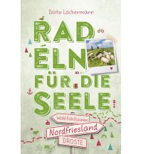 Cycling Guides Nordfriesland. Radeln für die Seele Droste Verlag