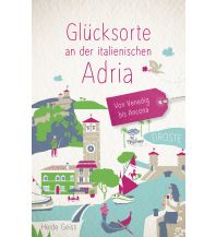 Travel Guides Glücksorte an der italienischen Adria. Von Venedig bis Ancona Droste Verlag