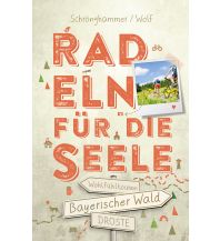 Cycling Guides Bayerischer Wald. Radeln für die Seele Droste Verlag