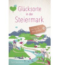 Reiseführer Glücksorte in der Steiermark Droste Verlag