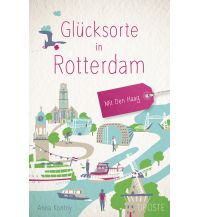 Travel Guides Netherlands Glücksorte in Rotterdam. Mit Den Haag Droste Verlag