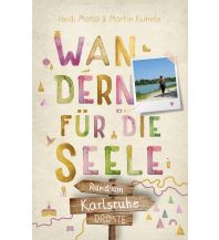 Hiking Guides Rund um Karlsruhe. Wandern für die Seele Droste Verlag