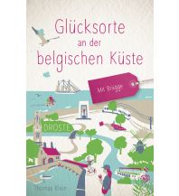 Reiseführer Glücksorte an der belgischen Küste. Mit Brügge Droste Verlag