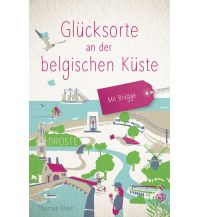 Reiseführer Belgien Glücksorte an der belgischen Küste. Mit Brügge Droste Verlag