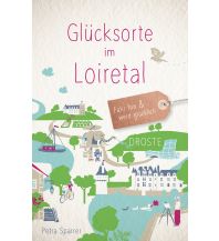 Reiseführer Frankreich Glücksorte im Loiretal Droste Verlag