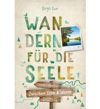 Hiking Guides Zwischen Elbe und Weser. Wandern für die Seele Droste Verlag