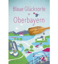 Travel Guides Germany Blaue Glücksorte in Oberbayern Droste Verlag