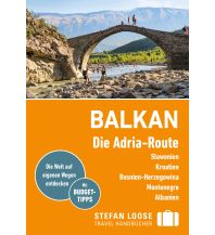 Reiseführer Stefan Loose Reiseführer Balkan, Die Adria-Route. Slowenien, Kroatien, Bosnien und Herzegowina, Montenegro, Albanien Stefan Loose Travel Handbücher