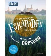 Travel Guides Germany 52 kleine & große Eskapaden in und um Dresden DuMont Reiseverlag