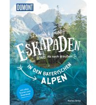 Wanderführer 52 kleine und große Eskapaden in den Bayerischen Alpen DuMont Reiseverlag
