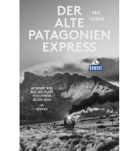 Reiseführer Der alte Patagonien-Express (DuMont Reiseabenteuer) DuMont Reiseverlag