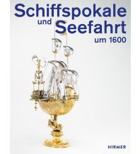 Illustrated Books Schiffspokale und Seefahrt um 1600 Hirmer Verlag