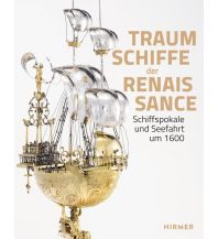 Illustrated Books Schiffspokale und Seefahrt um 1600 Hirmer Verlag