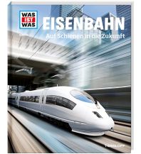 Eisenbahn WAS IST WAS Band 54 Eisenbahn. Auf Schienen in die Zukunft Tessloff Verlag