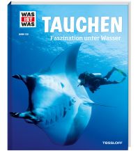 Tauchen / Schnorcheln WAS IST WAS Band 139 Tauchen. Faszination unter Wasser Tessloff Verlag