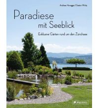 Bildbände Paradiese mit Seeblick. Exklusive Gärten rund um den Zürichsee Prestel-Verlag