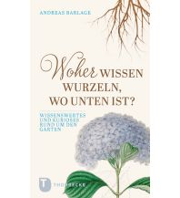 Nature and Wildlife Guides Woher wissen Wurzeln, wo unten ist? Jan Thorbecke Verlag