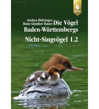 Nature and Wildlife Guides Die Vögel Baden-Württembergs Band 2.1.1 - Nicht-Singvögel 1.2, Entenvögel Ulmer Verlag