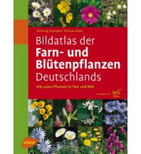 Naturführer Bildatlas der Farn- und Blütenpflanzen Deutschlands Ulmer Verlag