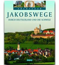 Illustrated Books JAKOBSWEGE durch Deutschland und die Schweiz Stürtz Verlag GmbH