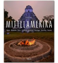 Illustrated Books MITTELAMERIKA - Mexiko - Guatemala - Belize - El Savador - Honduras - Nicaragua - Costa Rica - Panama Stürtz Verlag GmbH