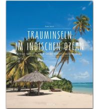 Bildbände Premium Trauminseln im Indischen Ozean. Seychellen - Mauritius - La Réunion - Sansibar - Madagaskar - Malediven - Sri Lanka Stürtz Verlag GmbH