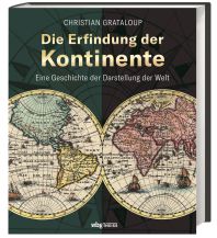 Geografie Die Erfindung der Kontinente Theiss Konrad Verlag GmbH