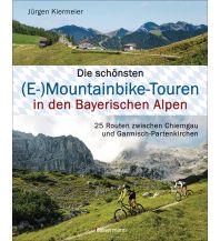 Die schönsten (E-)Mountainbike-Touren in den Bayerischen Alpen Friedrich Bassermann'sche Verlagsbuchhandlung Nachfolger