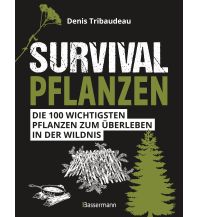 Survival / Bushcraft Survivalpflanzen. Die 100 wichtigsten Pflanzen zum Überleben in der Wildnis Friedrich Bassermann'sche Verlagsbuchhandlung Nachfolger