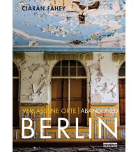 Illustrated Books Verlassene Orte/ Abandoned BERLIN be.bra wissenschaft verlag GmbH