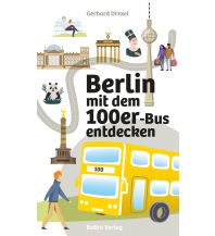 Reiseführer Deutschland Berlin mit dem 100er-Bus entdecken be.bra wissenschaft verlag GmbH