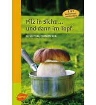 Naturführer Pilz in Sicht ... und dann im Topf Ulmer Verlag