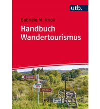 Handbuch Wandertourismus UTB für Wissenschaft Uni-Taschenbücher GmbH
