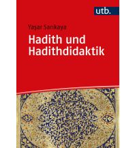 Hadith und Hadithdidaktik UTB für Wissenschaft Uni-Taschenbücher GmbH