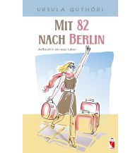 Travel Literature Mit 82 nach Berlin – Aufbruch in ein neues Leben Frieling & Partner GmbH