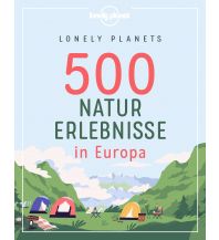 Illustrated Books Lonely Planets 500 Naturerlebnisse in Europa Mairs Geographischer Verlag Kurt Mair GmbH. & Co.
