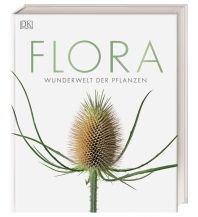 Nature and Wildlife Guides Flora – Wunderwelt der Pflanzen Dorling Kindersley Verlag Deutschland