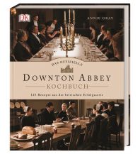 Törnberichte und Erzählungen Das offizielle Downton-Abbey-Kochbuch Dorling Kindersley Verlag Deutschland