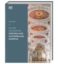 Bildbände Die 100 schönsten Kirchen und Kathedralen Europas Dorling Kindersley